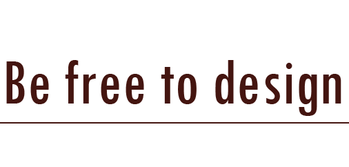 Be free to design